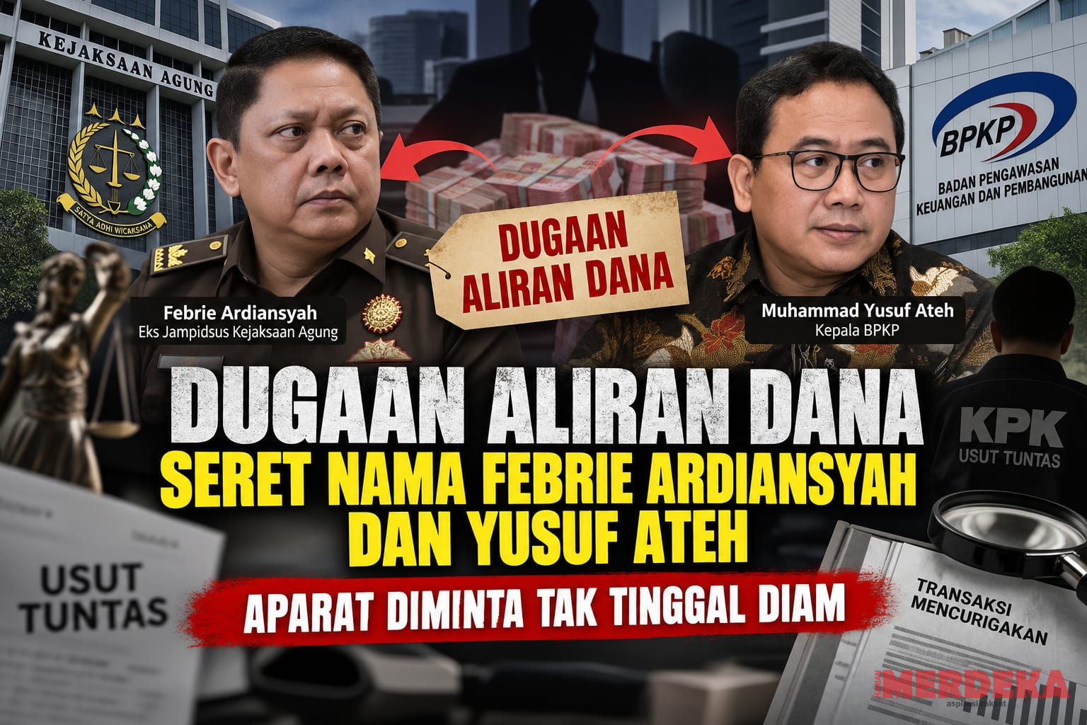 Narasi Dugaan Aliran Dana Seret Nama Febrie Ardiansyah dan Yusuf Ateh, Aparat Diminta Tak Tinggal Diam