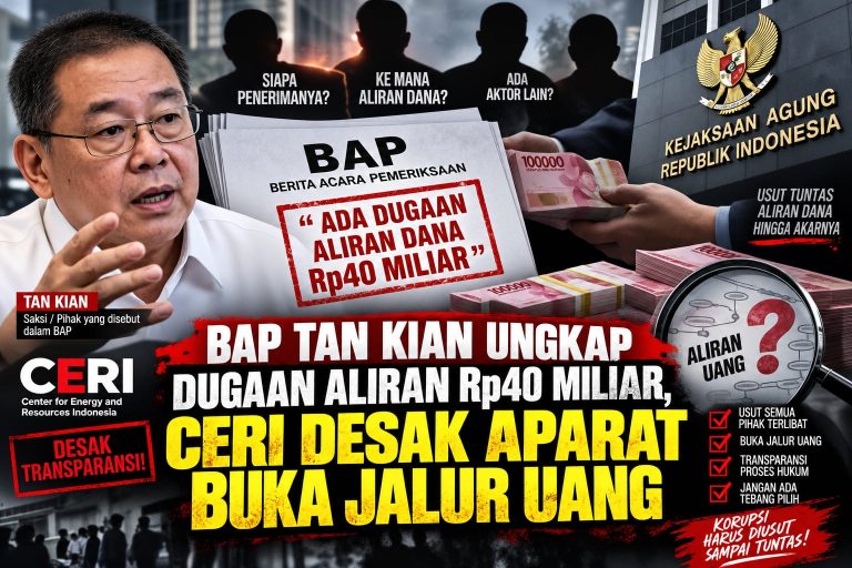 BAP Tan Kian Ungkap Dugaan Aliran Rp40 Miliar, CERI Desak Aparat Buka Jalur Uang