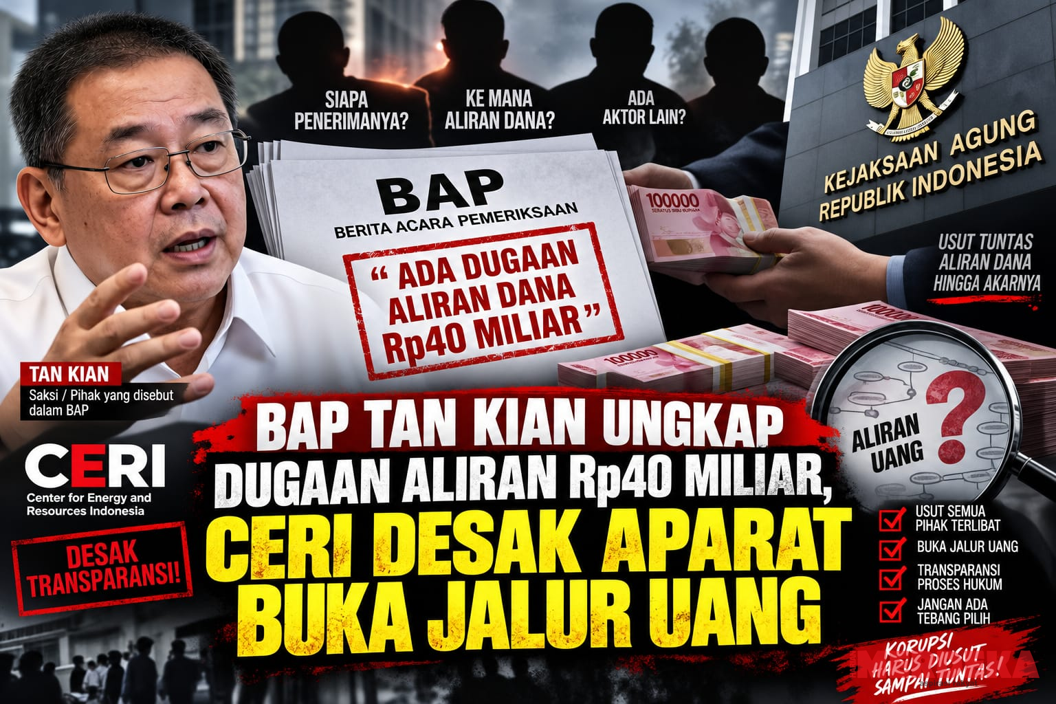 BAP Tan Kian Ungkap Dugaan Aliran Rp40 Miliar, CERI Desak Aparat Buka Jalur Uang